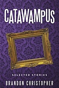 Catawampus: Selected Stories (Paperback)