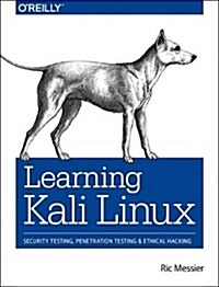 Learning Kali Linux: Security Testing, Penetration Testing, and Ethical Hacking (Paperback)