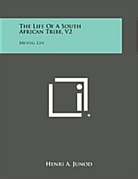 The Life of a South African Tribe, V2: Mental Life (Paperback)