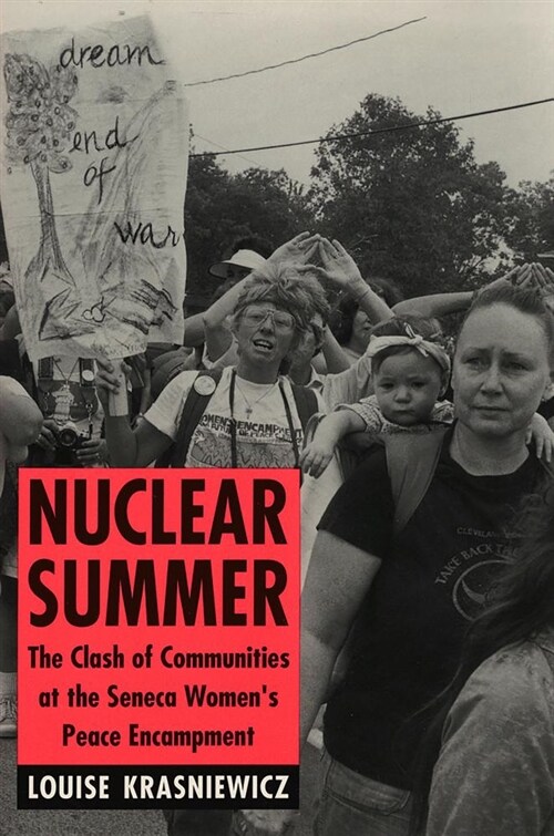 Nuclear Summer: The Clash of Communities at the Seneca Womens Peace Encampment (Paperback)