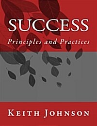 Success: Principles and Practices (Paperback)