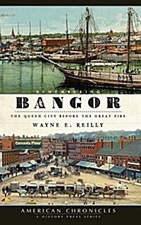 Remembering Bangor: The Queen City Before the Great Fire (Hardcover)