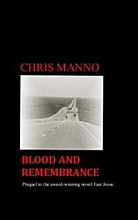 Blood and Remembrance: Prequel to the Award-Winning Novel, East Jesus (Paperback)