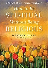 How to Be Spiritual Without Being Religious (Paperback)