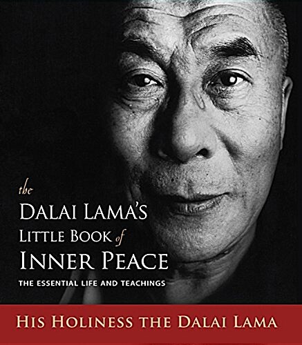 The Dalai Lamas Little Book of Inner Peace: The Essential Life and Teachings (Paperback)