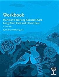 Workbook for Hartmans Nursing Assistant Care: Long-Term Care and Home Care (Paperback, 3)