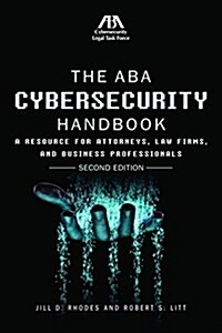 The ABA Cybersecurity Handbook: A Resource for Attorneys, Law Firms, and Business Professionals (Paperback, 2)