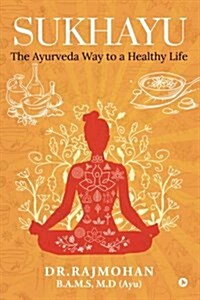 Sukhayu: The Ayurveda Way to a Healthy Life (Paperback)