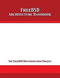 Freebsd Architecture Handbook (Paperback)