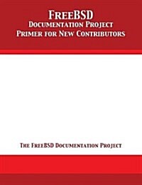 Freebsd Documentation Project Primer for New Contributors (Paperback)