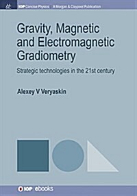 Gravity, Magnetic and Electromagnetic Gradiometry: Strategic Technologies in the 21st Century (Paperback)
