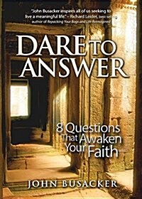 Dare to Answer: 8 Questions That Awaken Your Faith (Paperback)