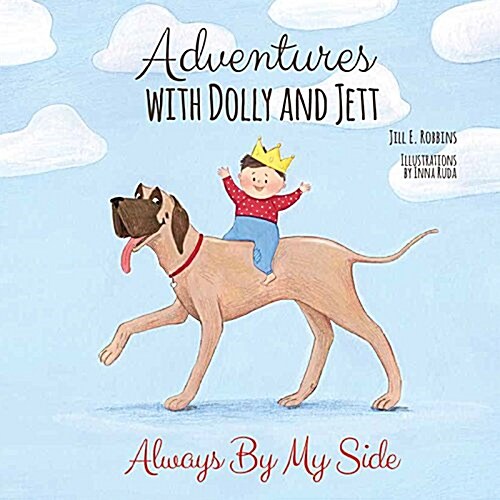 Adventures with Dolly and Jett: Always by My Side (Hardcover)