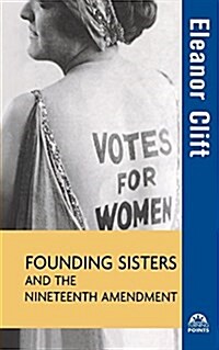 Founding Sisters and the Nineteenth Amendment (Paperback)