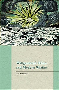 Wittgensteins Ethics and Modern Warfare (Hardcover)