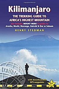 Kilimanjaro : The Trekking Guide to Africas Highest Mountain, also includes Mount Meru & guides to Arusha, Moshi, Marangu, Nairobi & Dar es Salaam (Paperback, 5 Revised edition)