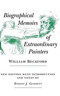 Biographical Memoirs of Extraordinary Painters (Hardcover, New Edn., Based)