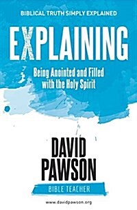 Explaining Being Anointed and Filled with the Holy Spirit (Paperback)