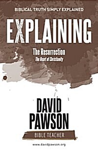 Explaining the Resurrection: The Heart of Christianity (Paperback)