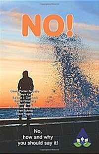 No!: No, How and Why You Should Say It! (Paperback)