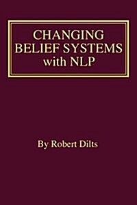 Changing Belief Systems with Nlp (Paperback)