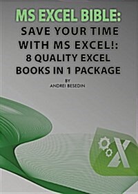 MS Excel Bible: Save Your Time with MS Excel!: 8 Quality Excel Books in 1 Package (Paperback)