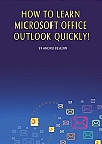 How to Learn Microsoft Office Outlook Quickly! (Paperback)