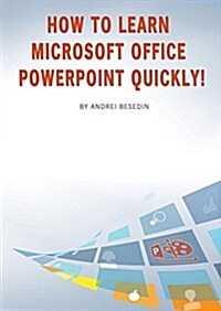 How to Learn Microsoft Office PowerPoint Quickly! (Paperback)