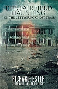 The Fairfield Haunting: On the Gettysburg Ghost Trail (Paperback)