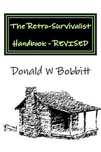 The Retro-Survivalist Handbook - Revised: Manage Your Health and Life the Natural Way (Paperback)