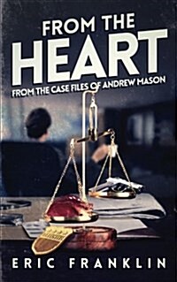 From the Heart: From the Case Files of Andrew Mason (Paperback)