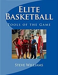 Elite Basketball: Tools of the Game (Paperback)
