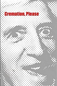 Cremation, Please: Poems 2013 - 2016 (Paperback)