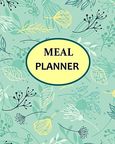 Meal Planner: Meal Weekly and Grocery List Journal Notebook Record Menu Cooking Eating, Drink Weight Loss Diet Cleaning Foods Health (Paperback)