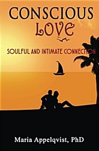 Conscious Love: Soulful and Intimate Connection (Paperback)