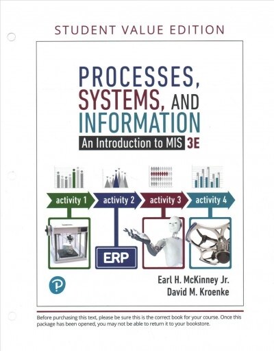 Processes, Systems, and Information: An Introduction to Mis, Student Value Edition Plus Mylab MIS - Access Card Package [With Access Code] (Loose Leaf, 3)