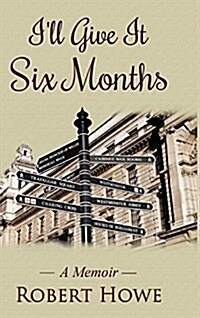 Ill Give It Six Months (Hardcover)