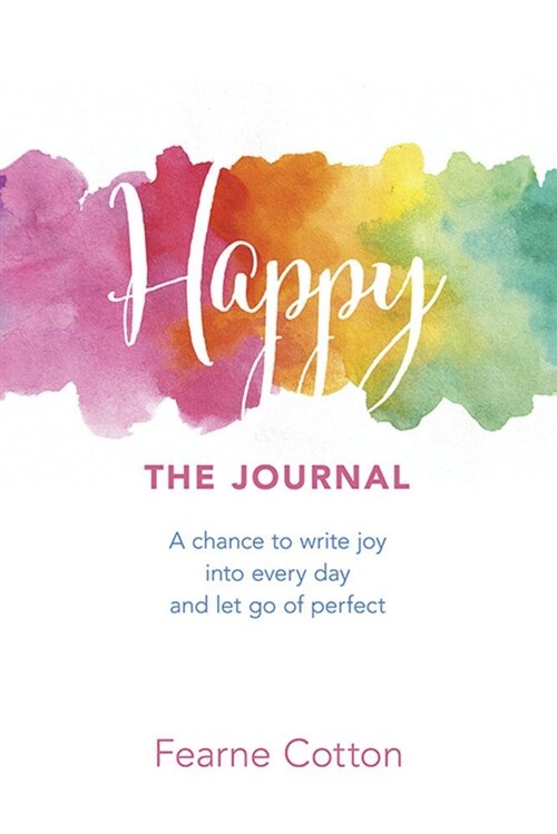 Happy: The Journal: A Chance to Write Joy Into Every Day and Let Go of Perfect (Paperback)