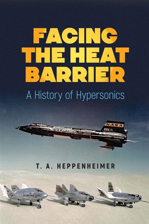 Facing the Heat Barrier: A History of Hypersonics (Paperback)