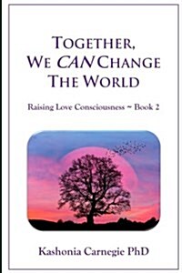 Together, We Can Change the World: Raising Love Consciousness Book 2 (Paperback)