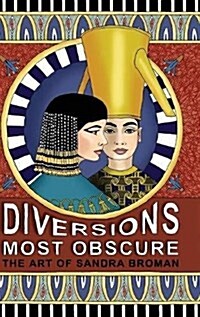 Diversions Most Obscure: The Art of Sandra Broman (Hardcover)