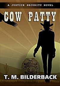 Cow Patty - A Justice Security Novel (Hardcover)