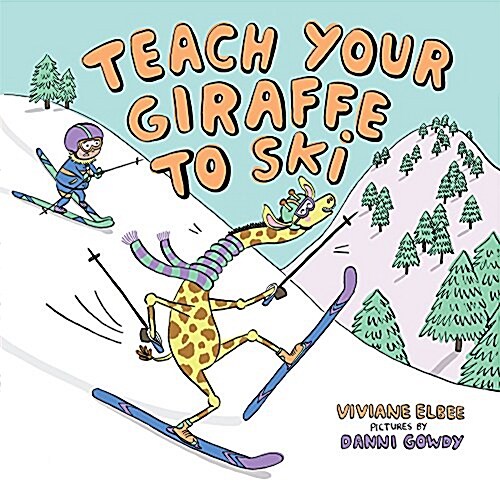 Teach Your Giraffe to Ski (Hardcover)