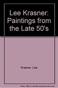 A Lee Krasner: Paintings from the Late 50s (Paperback)