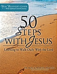 50 Steps with Jesus: Learning to Walk Daily with the Lord: New Believers Guide, a 7 Week Spiritual Growth Journey (Paperback)