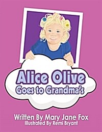 Alice Olive Goes to Grandmas (Paperback)