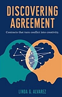 Discovering Agreement: Contracts That Turn Conflict Into Creativity (Paperback)