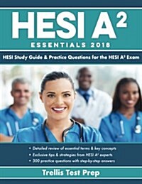 Hesi A2 Essentials: Hesi Study Guide & Practice Questions for the Hesi A2 Exam (Paperback)