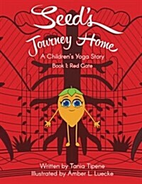 Seeds Journey Home: A Childrens Yoga Journey (Paperback)