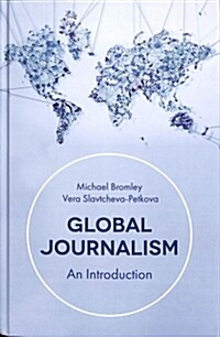 Global Journalism : An Introduction (Hardcover, 1st ed. 2019)